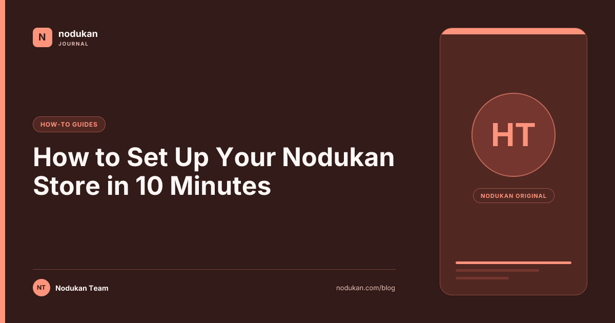 How to Set Up Your Nodukan Store in 10 Minutes